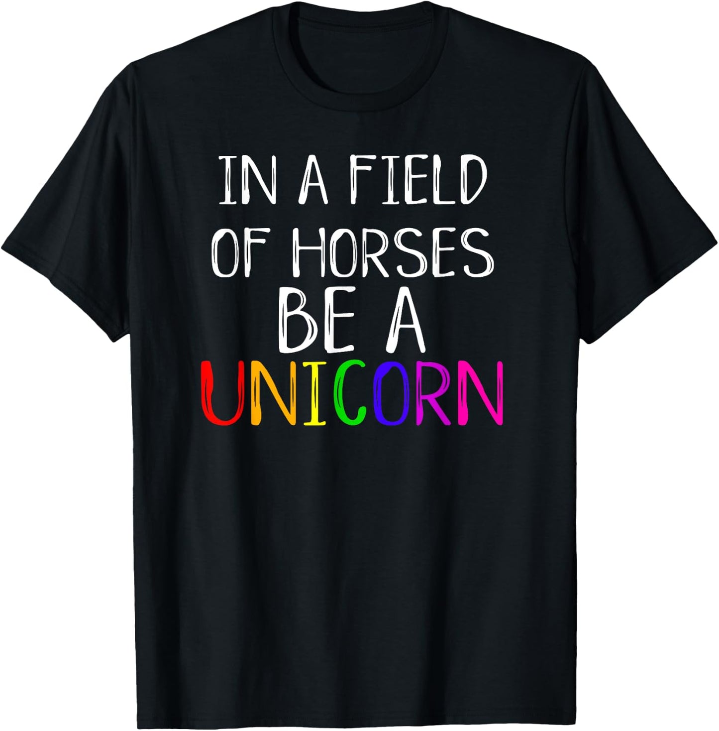 In A Field Of Horses Be A Unicorn Cute Pride Love Shirt T-Shirt - T-Shirt | Black