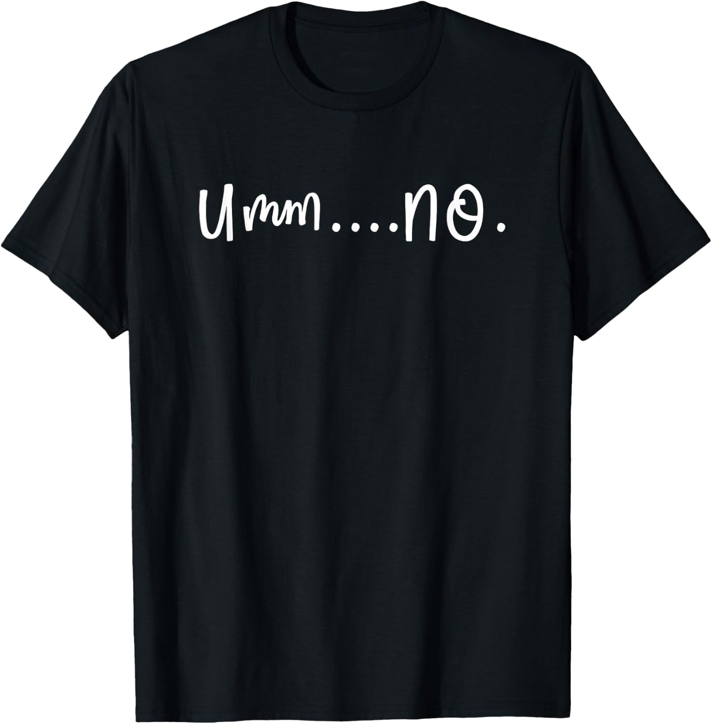 Umm No T-Shirt - T-Shirt | Black