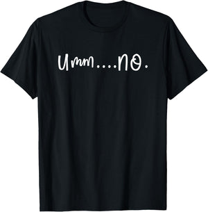 Umm No T-Shirt - T-Shirt | Black