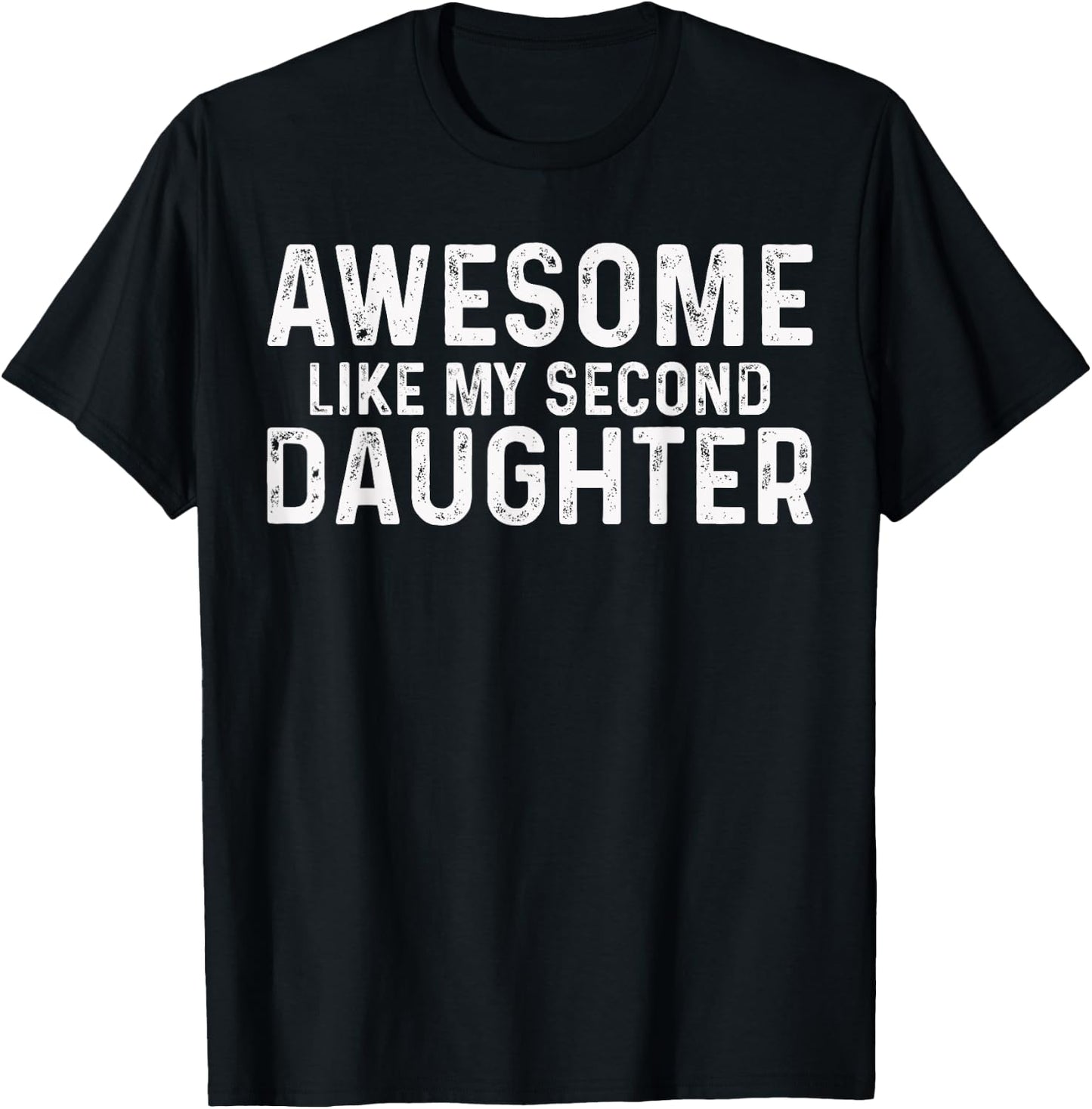 awesome like my second daughter Funny Fathers Day 2024 T-Shirt - T-Shirt | Black