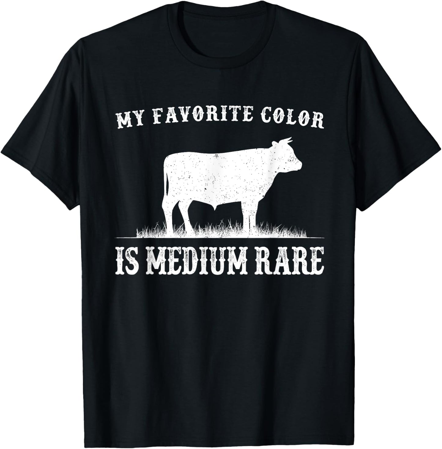 My Favorite Color Is Medium Rare Funny Cow Lovers Farmer T-Shirt - T-Shirt | Black