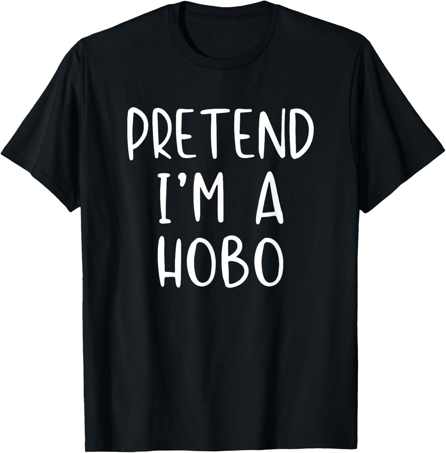 Pretend I'm A Hobo Costume Halloween Funny Simple Adult Kid T-Shirt - T-Shirt | Black