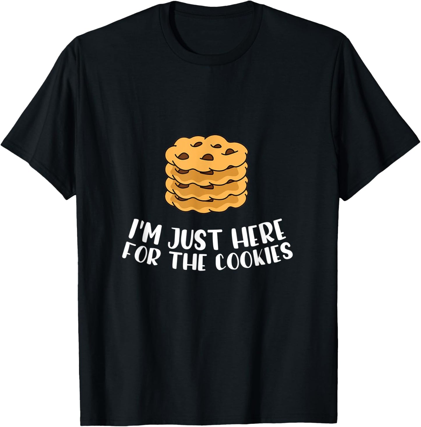 I´m Just Here For The Cookies Apparel Baker Cookie Lover T-Shirt - T-Shirt | Black