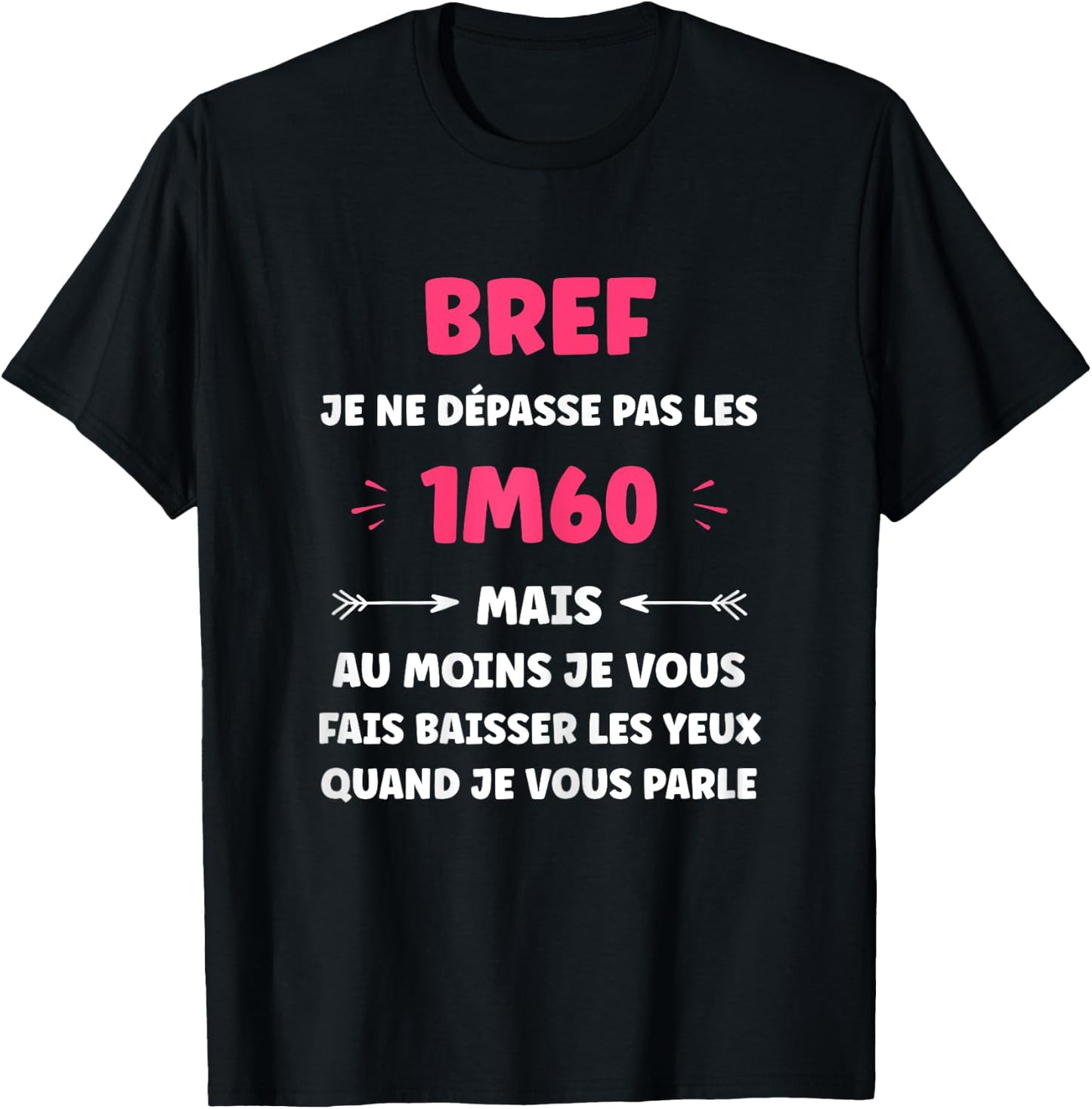 Humour little woman Brief je ne pas pas les 1m60 , Black, Female X-Small T-Shirt - T-Shirt | Black