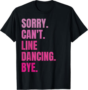 Sorry Can't Line Dancing Bye Retro Funny Dancer Dance Lover T-Shirt - T-Shirt | Black