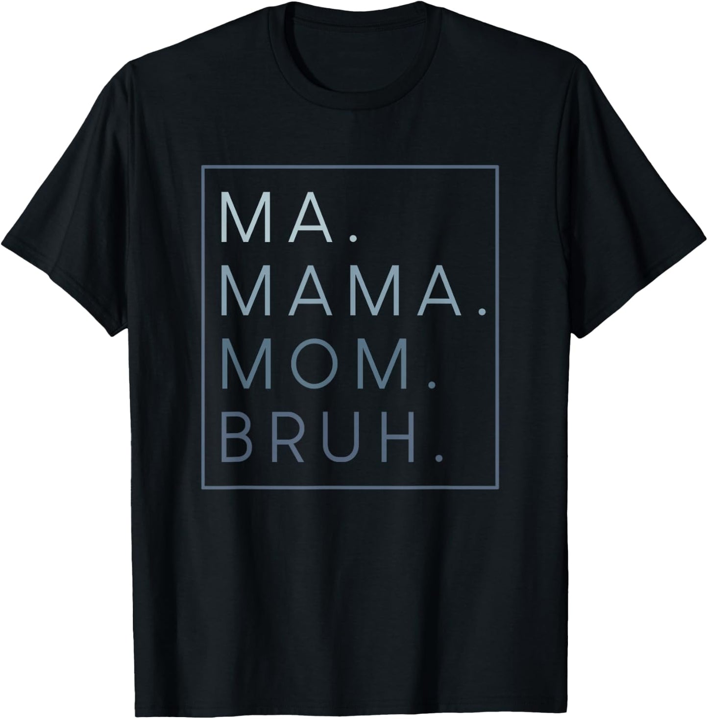 Ma Mama Mom Bruh T-Shirt - T-Shirt | Black