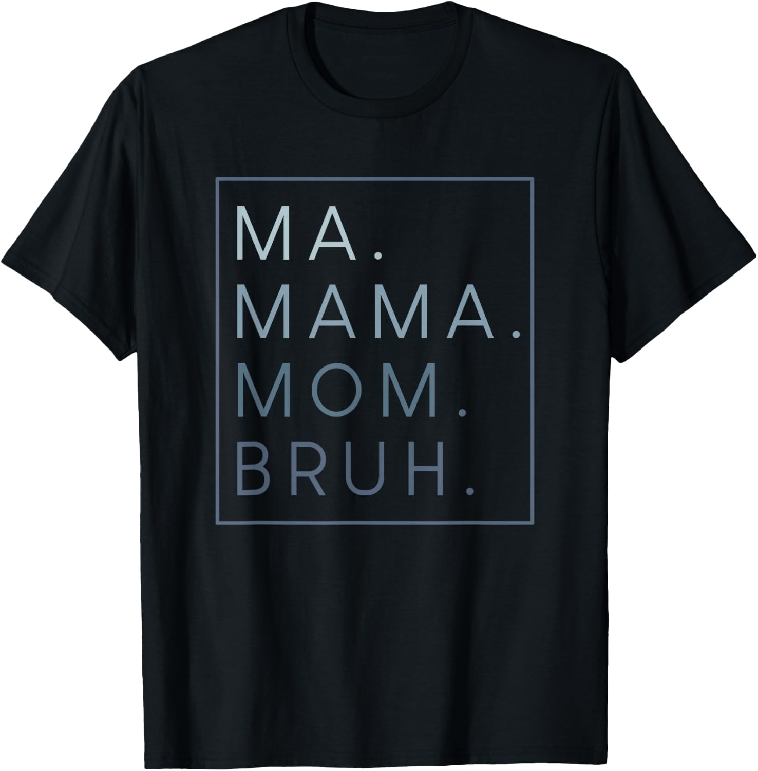 Ma Mama Mom Bruh T-Shirt - T-Shirt | Black
