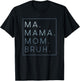 Ma Mama Mom Bruh T-Shirt - T-Shirt | Black