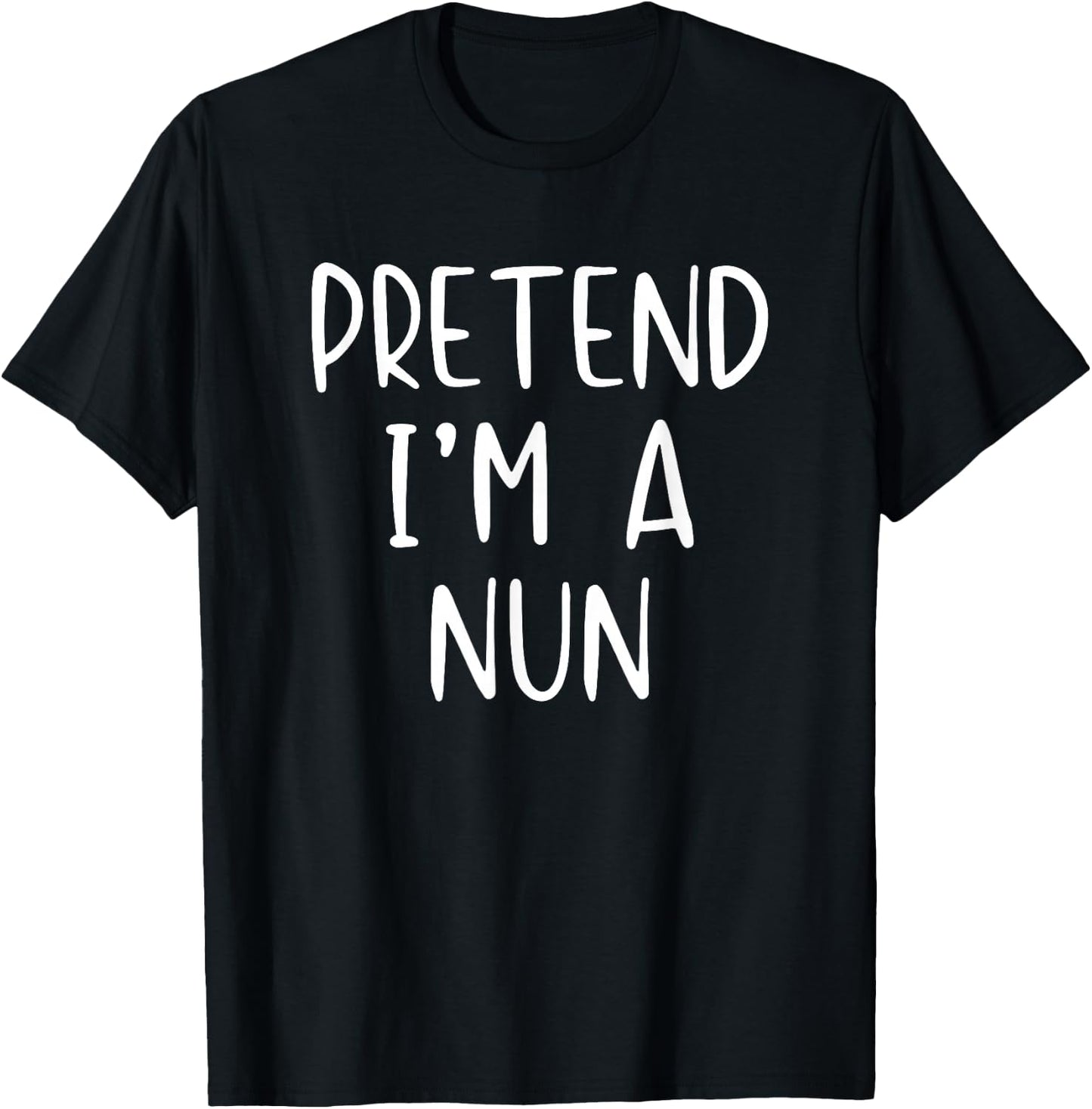 Pretend I'm A Nun Costume Halloween Funny Simple Adult Kid T-Shirt - T-Shirt | Black