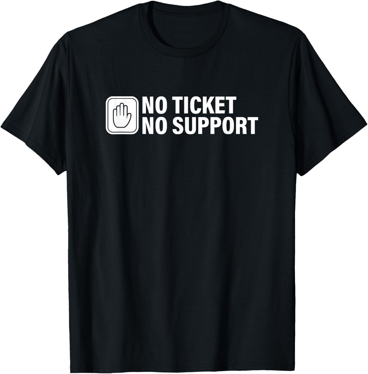 No Ticket No Support Informatik Arbeit Job IT Support Admin T-Shirt - T-Shirt | Black