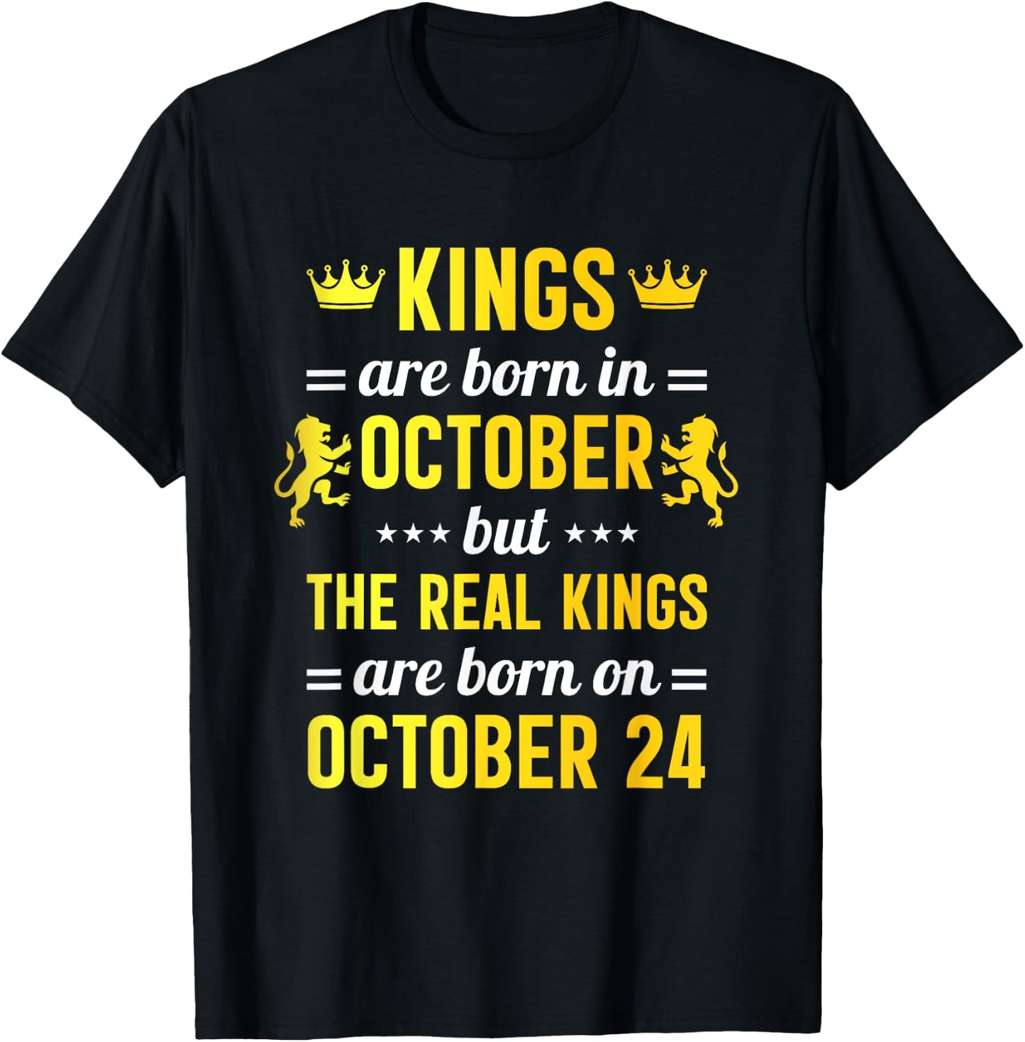 Kings Are Born In October Real Kings Are Born On October 24 T-Shirt - T-Shirt | Black