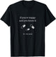 If You're Happy and You Know It It's the Meds Funny T-Shirt - T-Shirt | Black