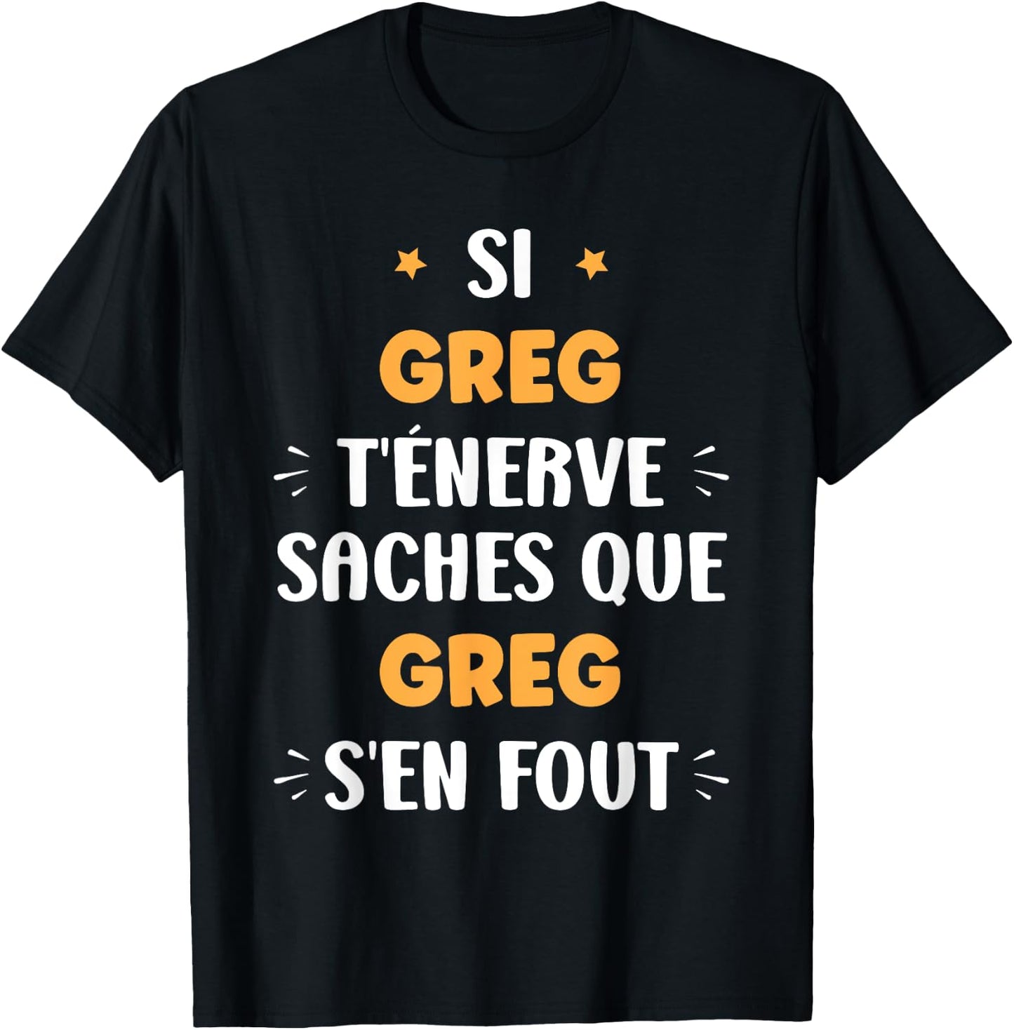 Name Si Greg t'énerve Humour Name Greg , Black, S T-Shirt - T-Shirt | Black