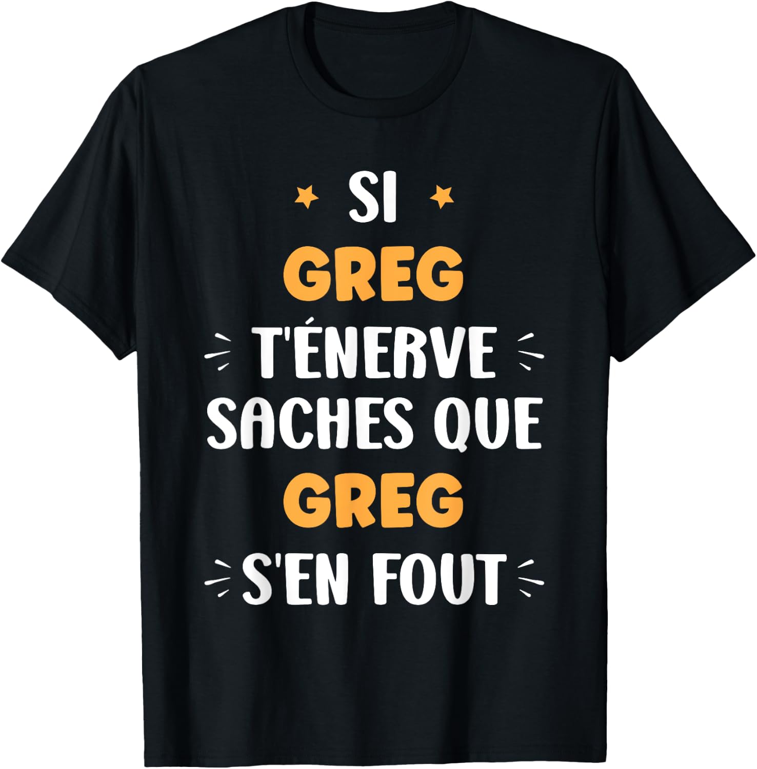 Name Si Greg t'énerve Humour Name Greg , Black, S T-Shirt - T-Shirt | Black