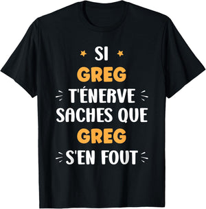 Name Si Greg t'énerve Humour Name Greg , Black, S T-Shirt - T-Shirt | Black