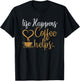 Life Happens Coffee Helps Coffee Caffeine Lovers T-Shirt - T-Shirt | Black