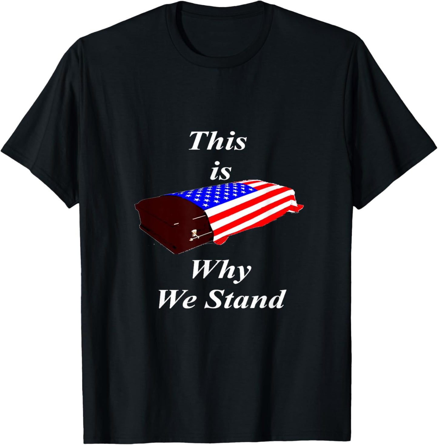 This Is Why We Stand Coffin Flag Shirt T-Shirt - T-Shirt | Black
