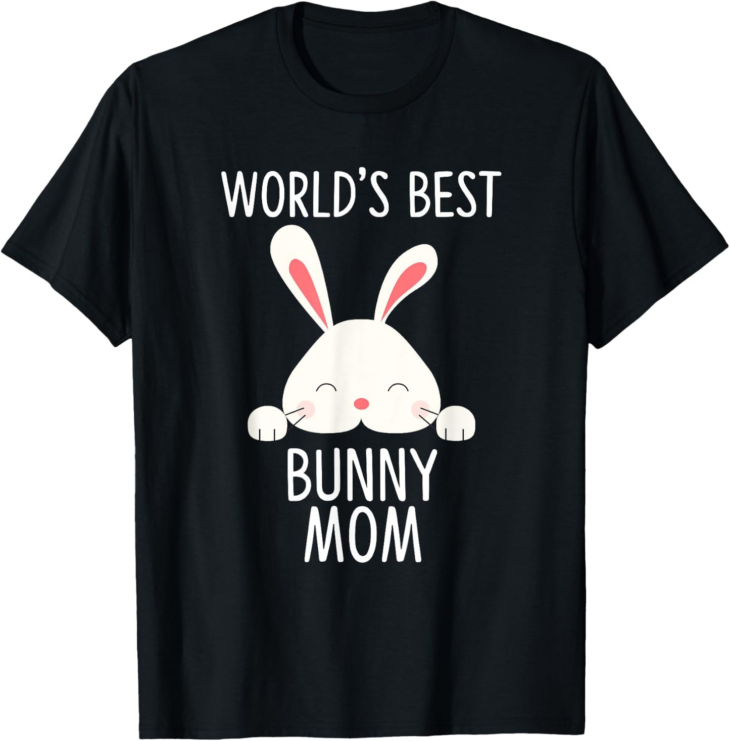 World’s Best Bunny Mom Cute Rabbit Lover T-Shirt - T-Shirt | Black