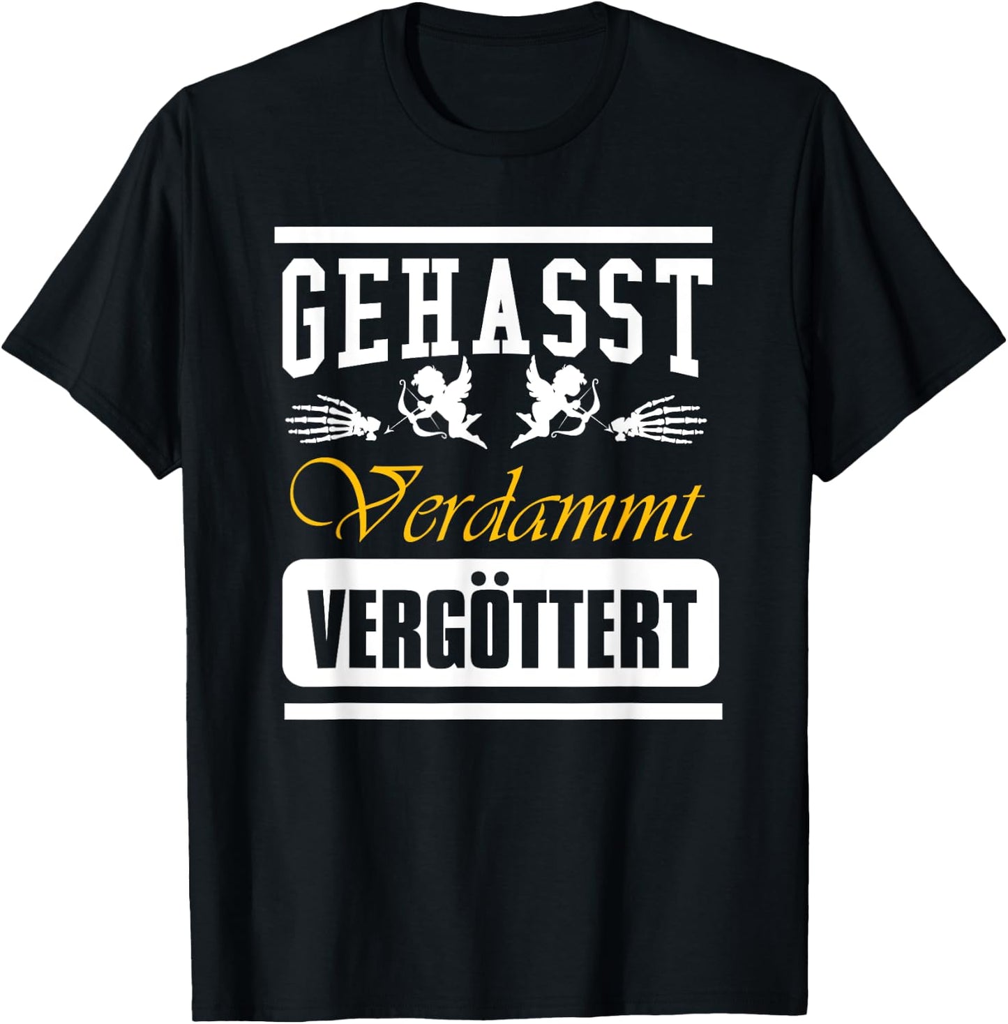 Geasst, Verdammt, Vergöttert , black T-Shirt - T-Shirt | Black