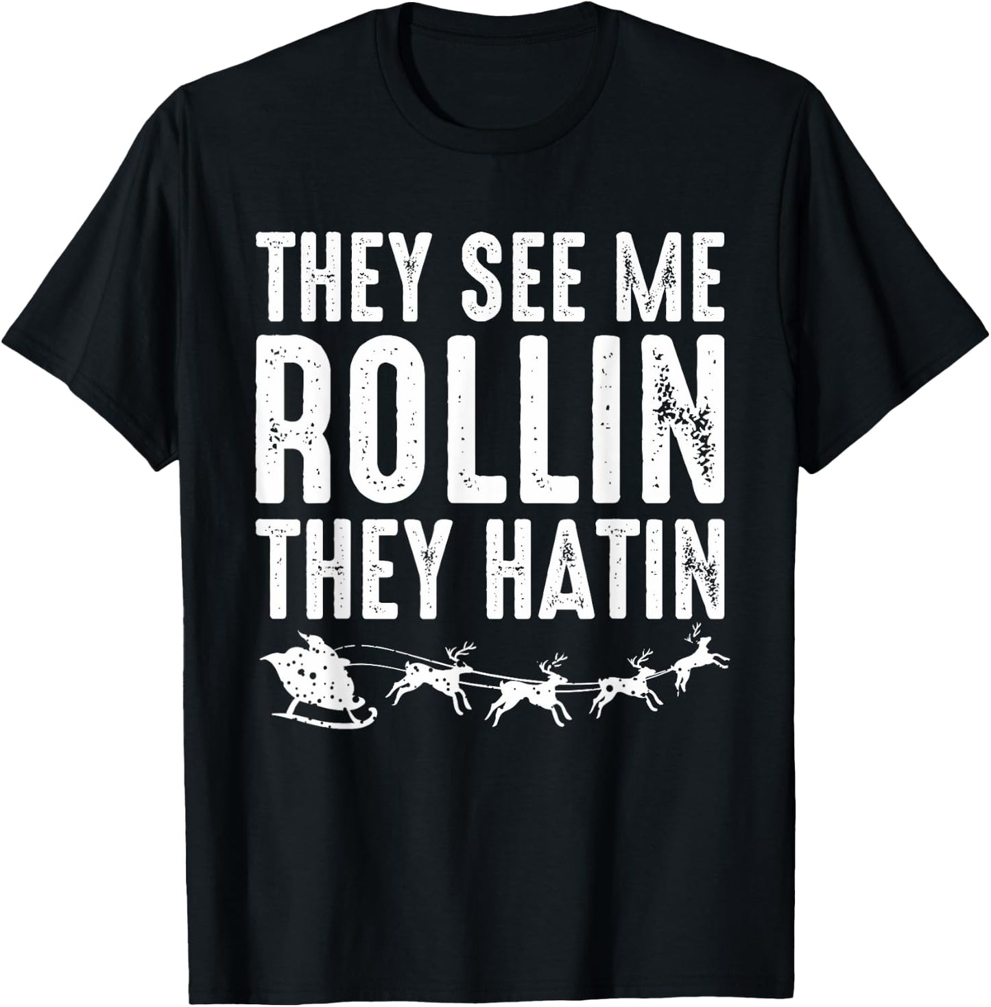 They See Me Rollin - Santa Funny Christmas Shirt T-Shirt - T-Shirt | Black