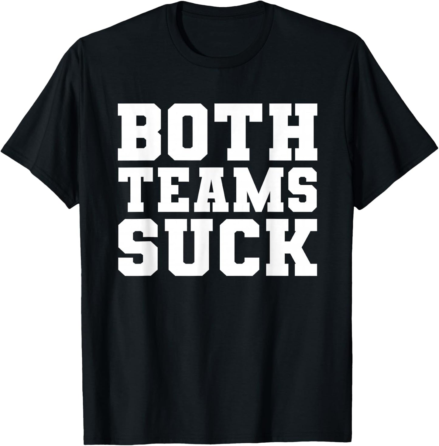 Funny Both Teams Suck Football Team Sucks Party Sports Meme T-Shirt - T-Shirt | Black