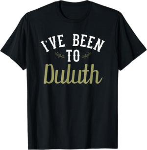 Funny - I've Been To Duluth T-Shirt - T-Shirt | Black