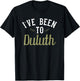 Funny - I've Been To Duluth T-Shirt - T-Shirt | Black