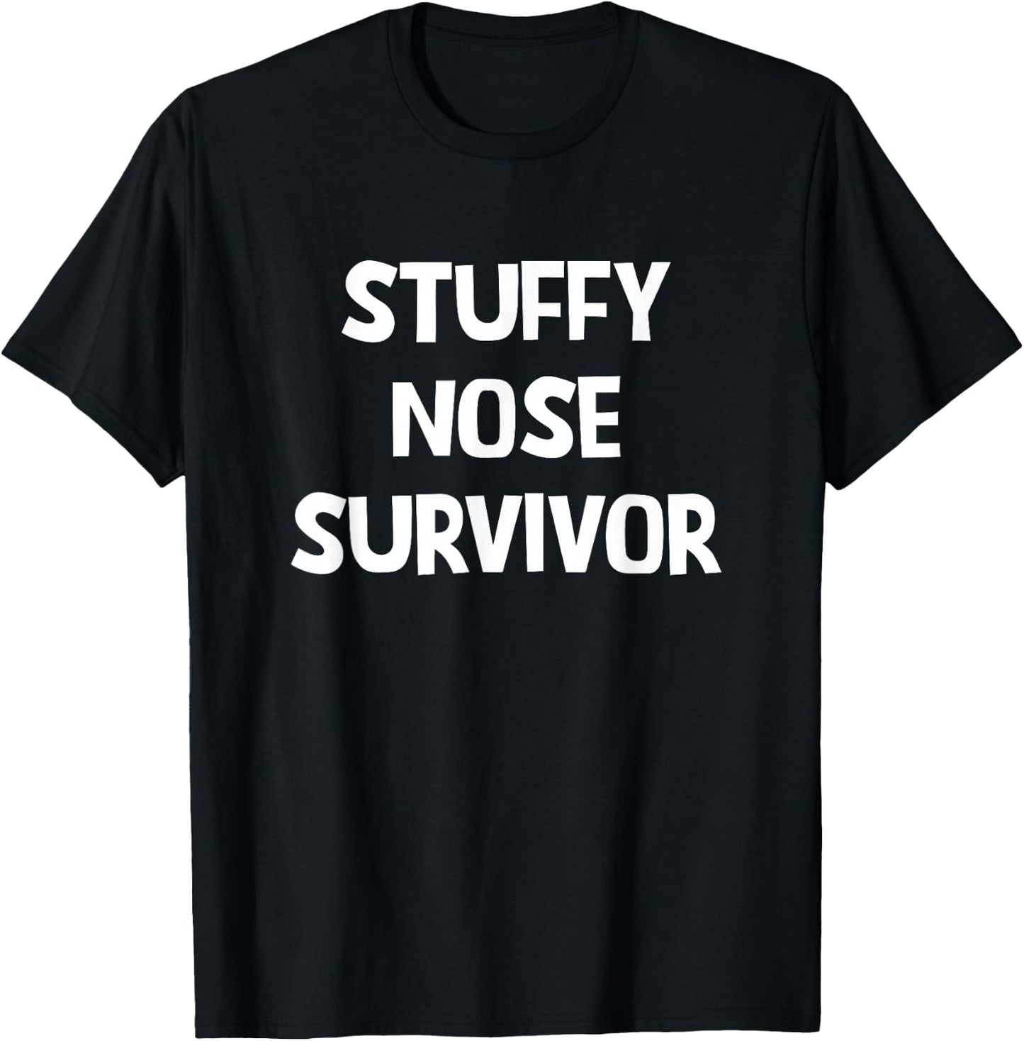 Stuffy Nose Survivor, Funny, Jokes, Sarcastic T-Shirt - T-Shirt | Black
