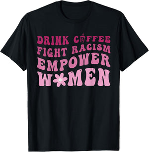Mother's Day Groovy Drink Coffee Fight Racism Empower Women T-Shirt - T-Shirt | Black