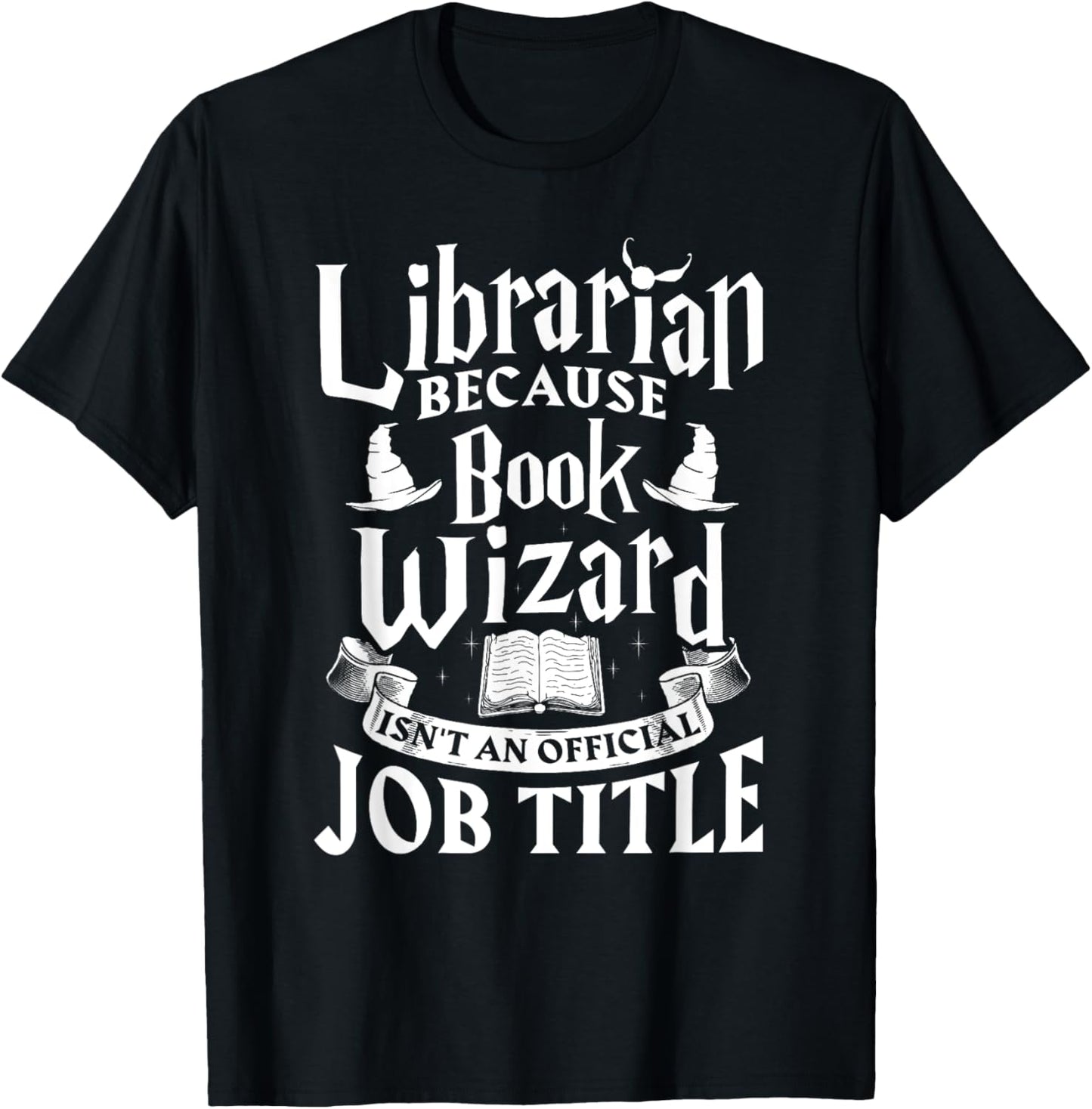 Librarian BCS Book Wizard Isn't a Job Title - Library Shirt T-Shirt - T-Shirt | Black