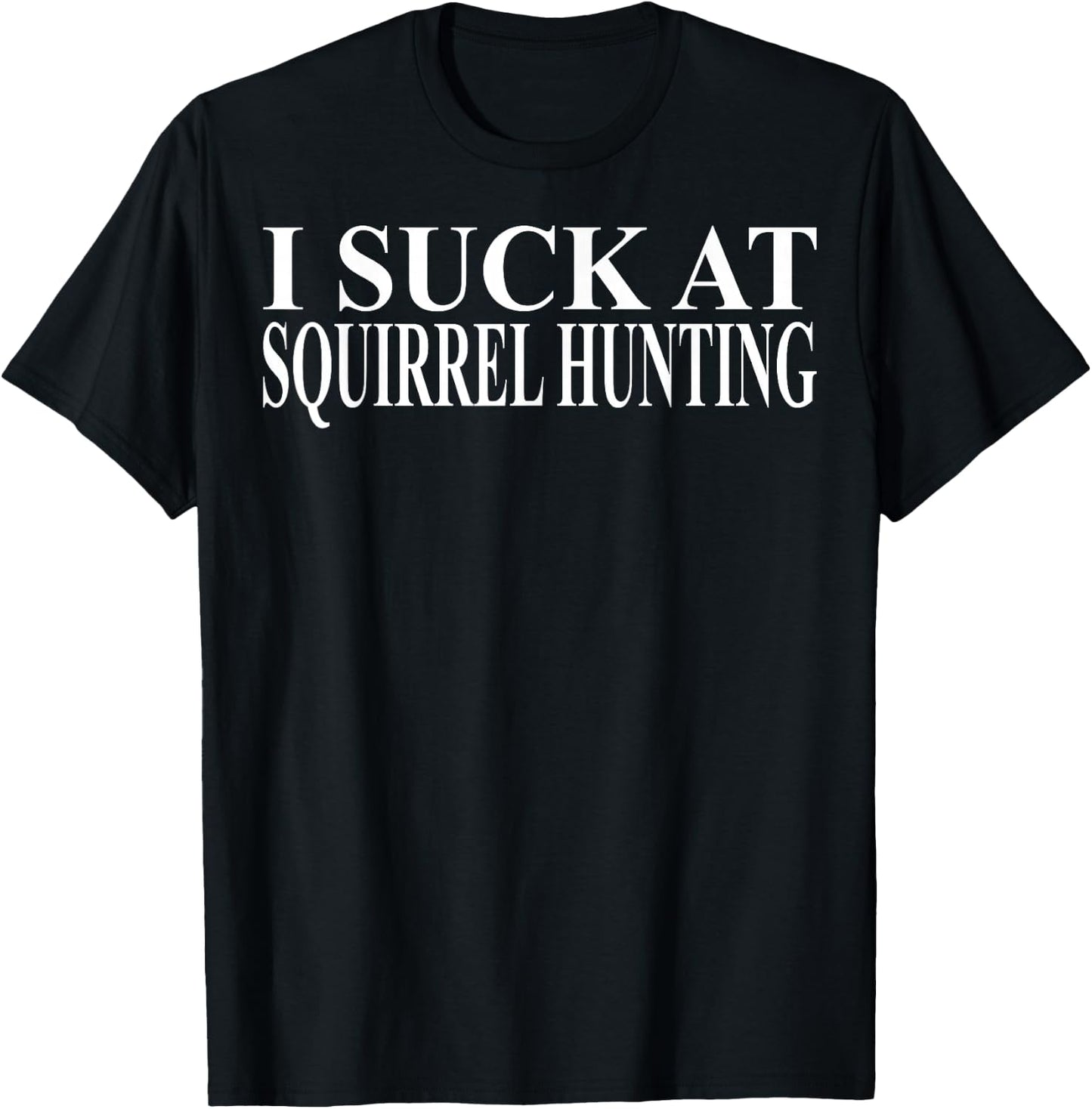 Squirrel Hunting Apparel | Funny Amazing Hunters Design T-Shirt - T-Shirt | Black