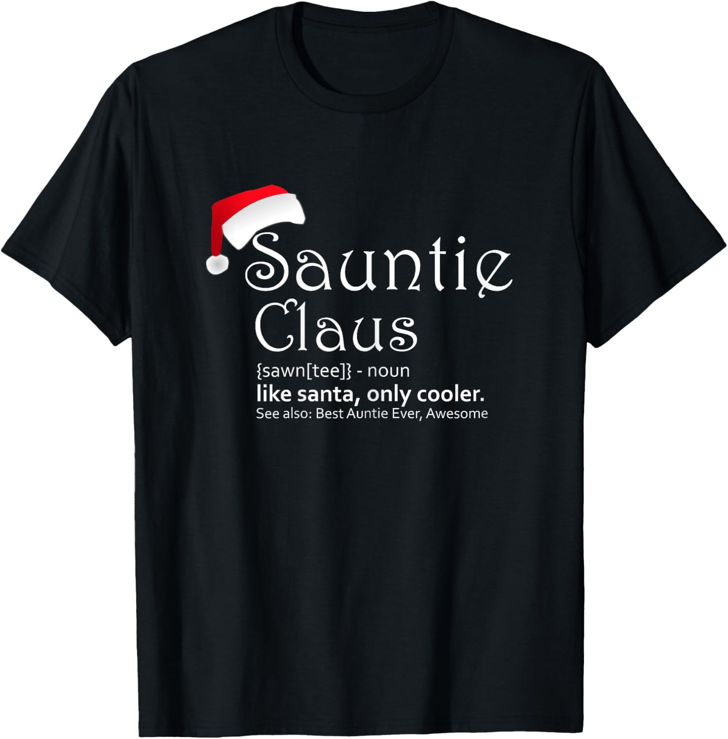 Sauntie Claus - Auntie Christmas Shirt T-Shirt - T-Shirt | Black