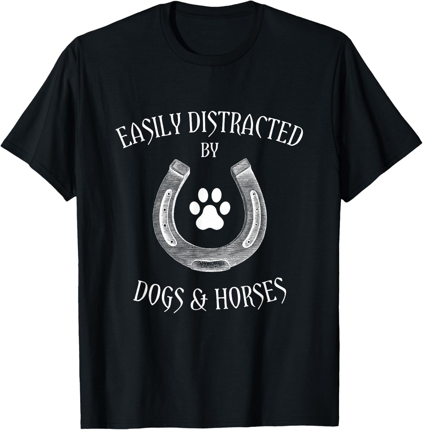 Country Cowgirl and Horse Loving Apparel - Easily Distracted By Dogs And Horses - Horseback Riding T-Shirt - T-Shirt | Black