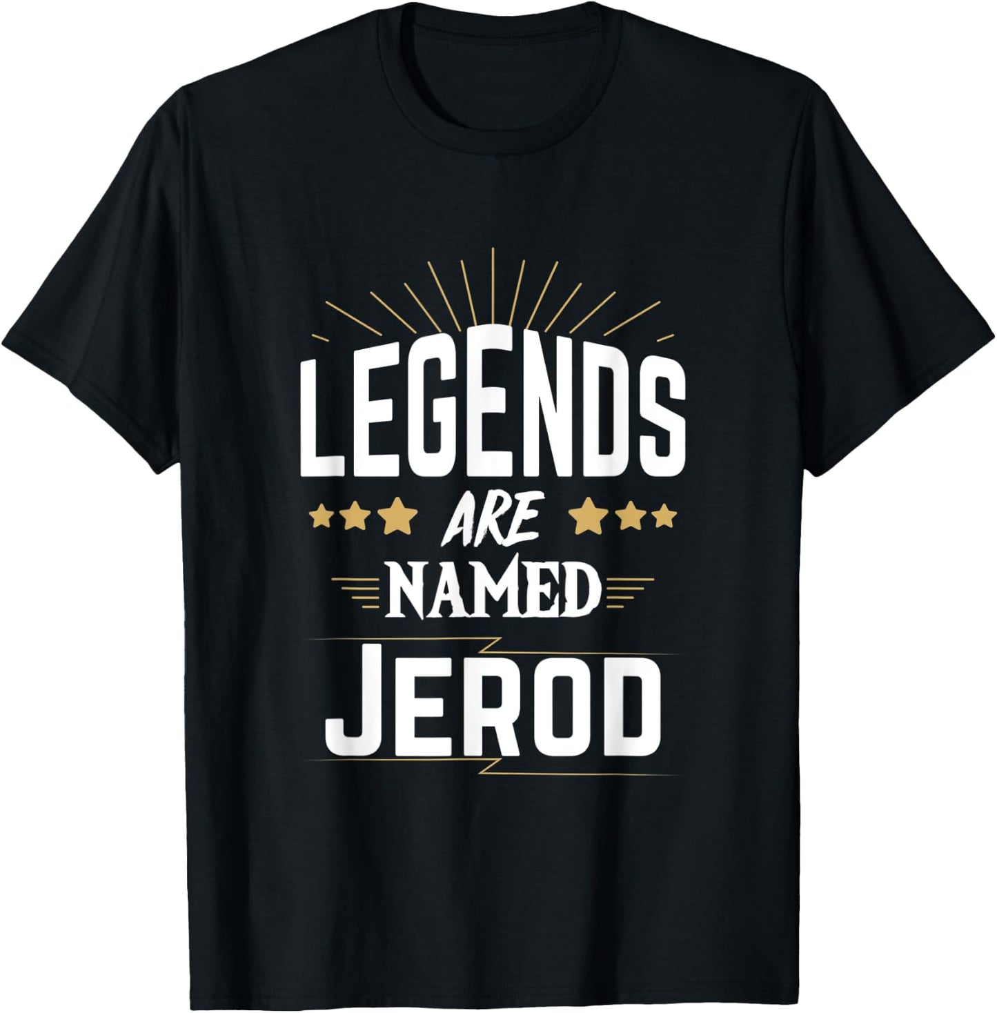 Legends Are Named Jerod T-Shirt - T-Shirt | Black