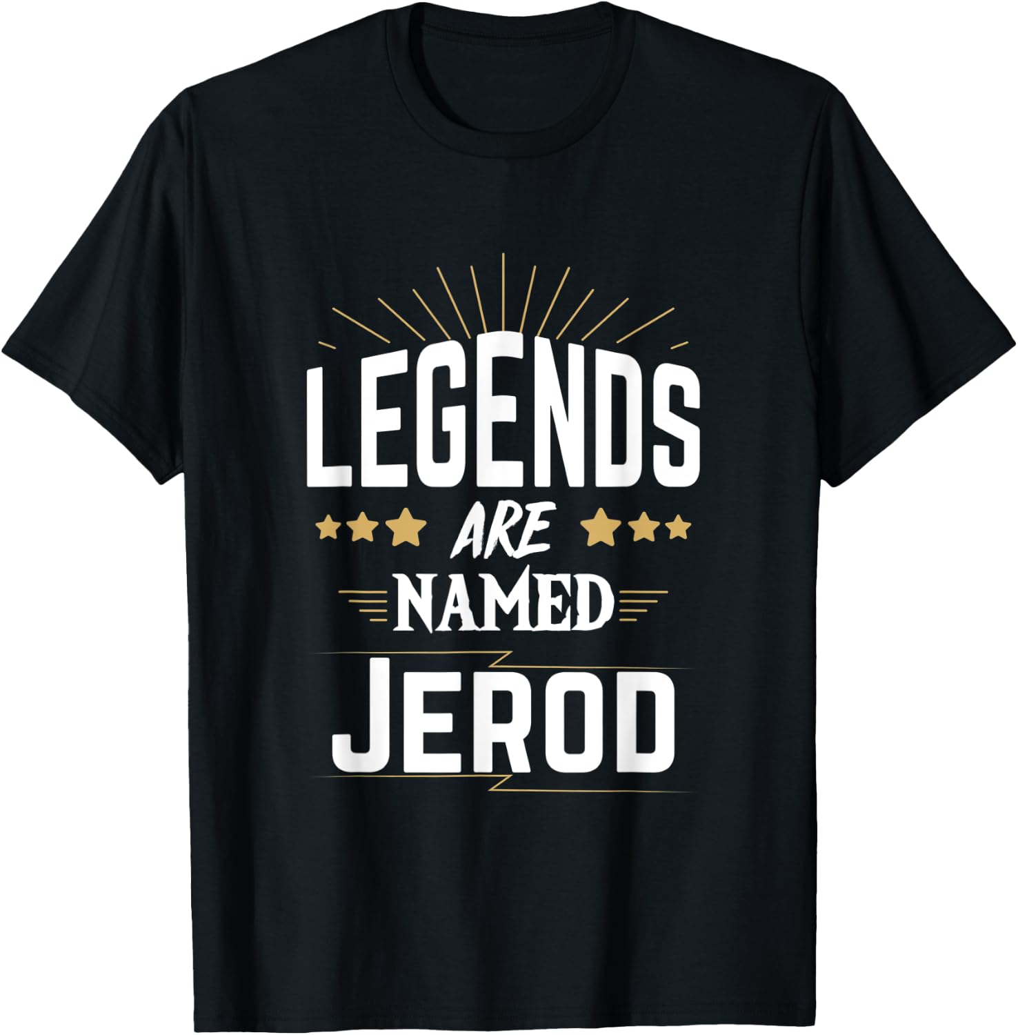 Legends Are Named Jerod T-Shirt - T-Shirt | Black