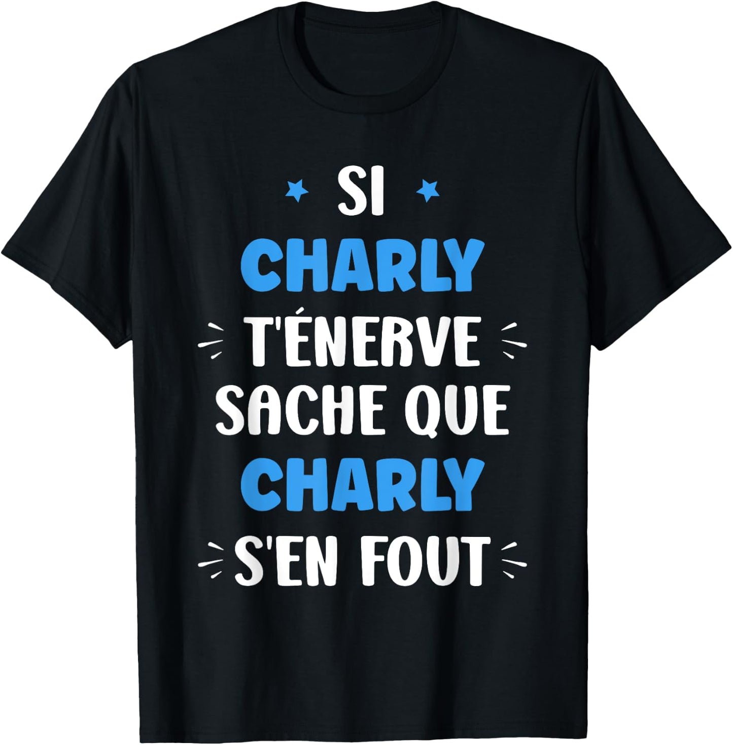 Name Si Charly t'énerve Humour First Name Charly T-Shirt - T-Shirt | Black
