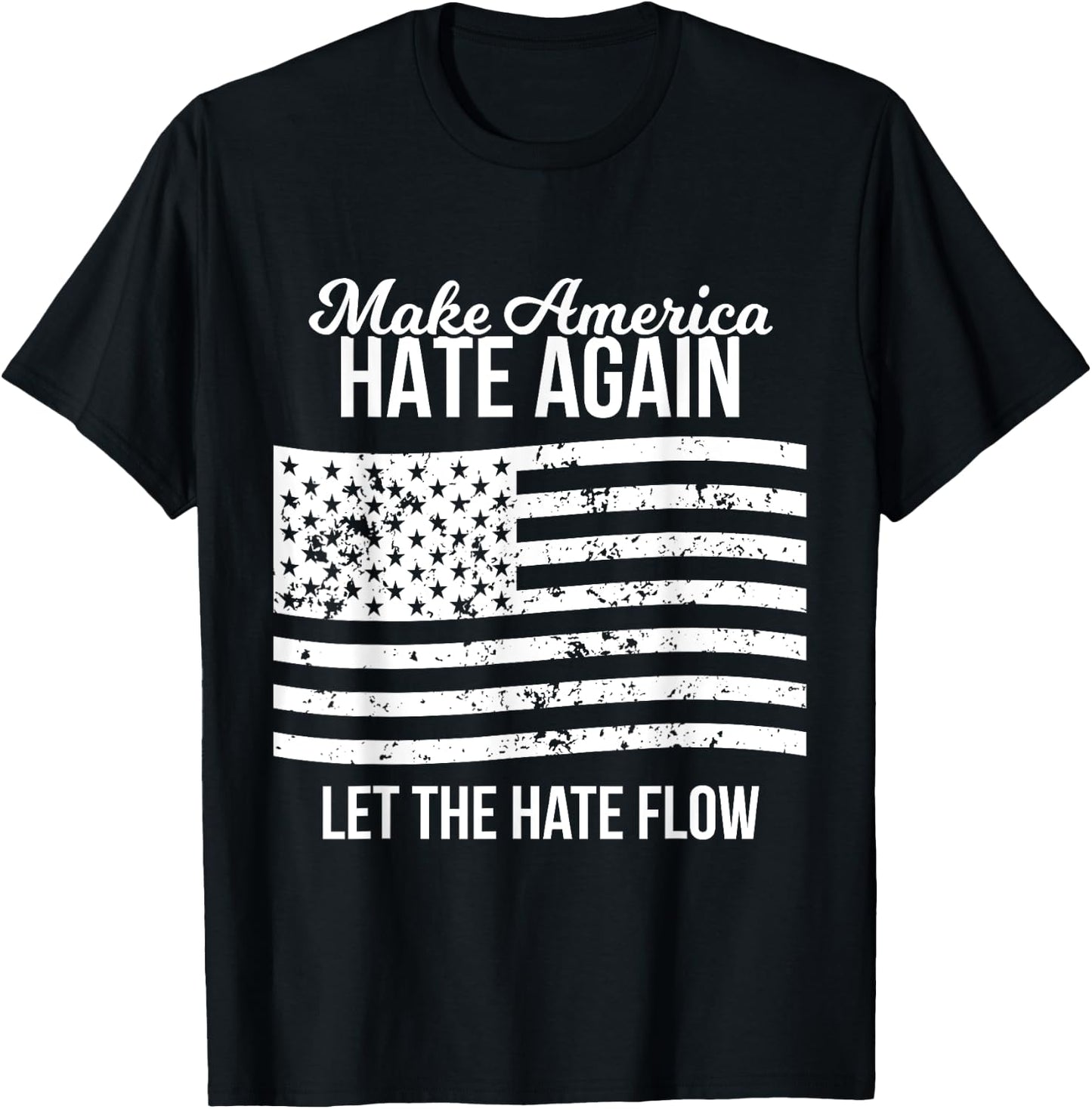 Make America Hate Again American USA Pride Fight T Shirt T-Shirt - T-Shirt | Black