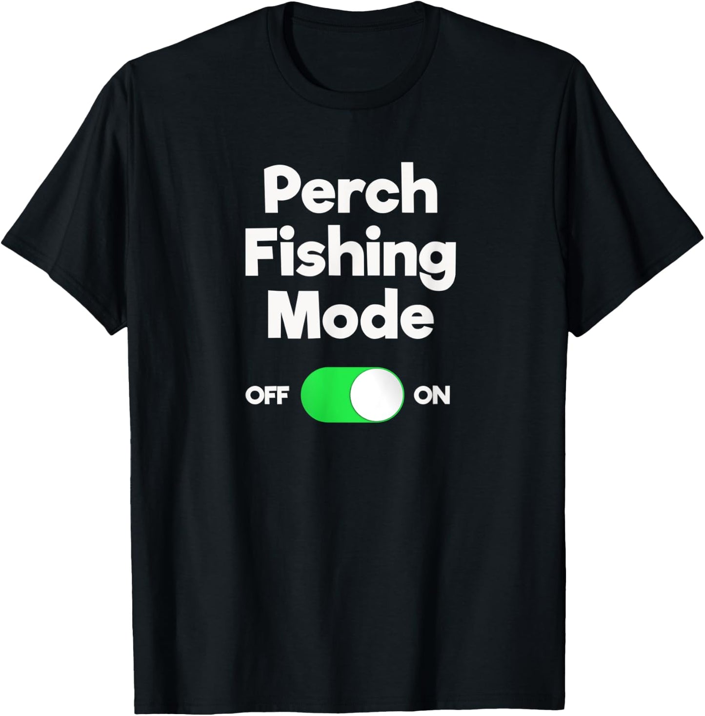Perch Fishing Shirt Gift - Funny Fisher Mode T-Shirt - T-Shirt | Black