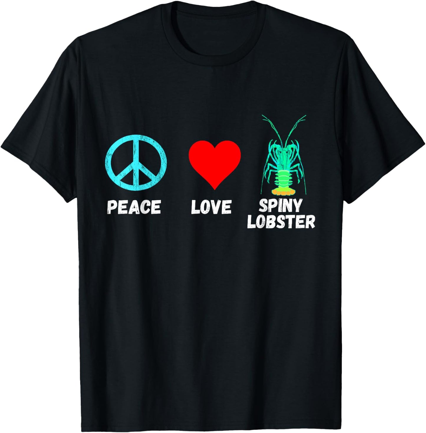 Spiny Lobster Lobstering Crustacean Peace Love Seafood Shirt T-Shirt - T-Shirt | Black
