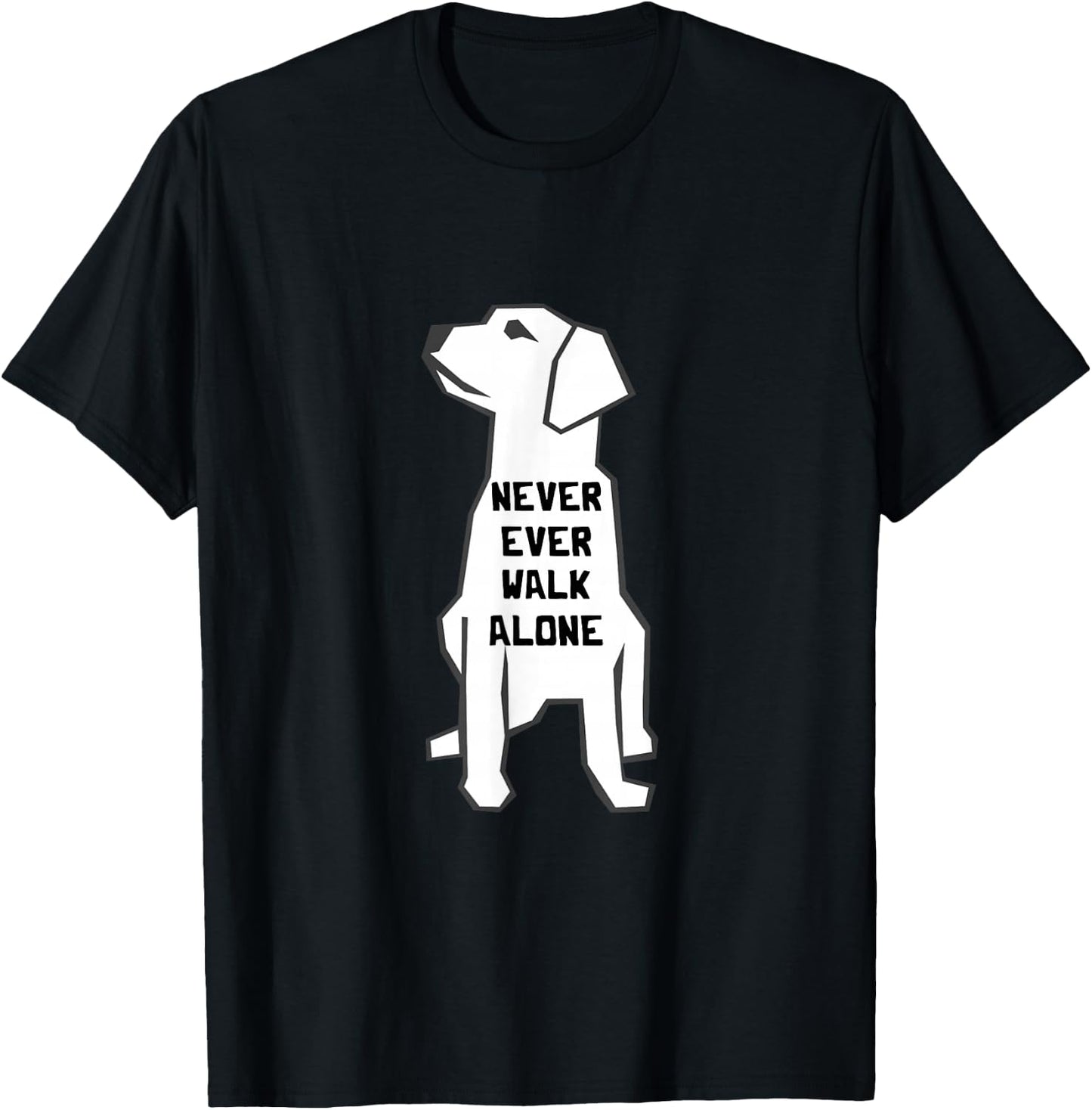 Never Ever Walk Alone Dog Walker Pet Owner Puppies Dog Lover T-Shirt - T-Shirt | Black