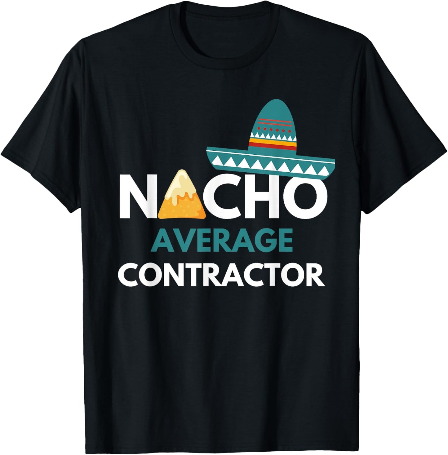 Nacho Average Contractor - Funny Cinco De Mayo T-Shirt - T-Shirt | Black