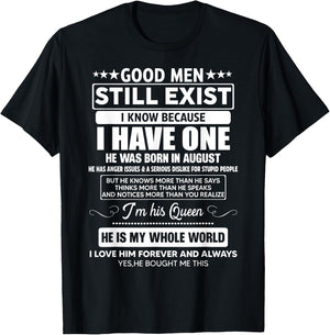 Good Men Still Exist He Was Born In August Funny Birthday T-Shirt - T-Shirt | Black