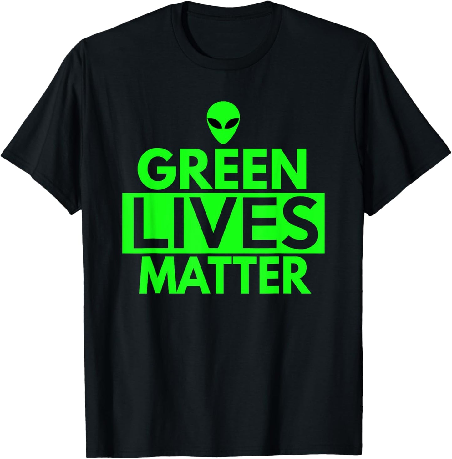 Green Lives Matter T Shirt - Funny Alien UFO Shirts T-Shirt - T-Shirt | Black