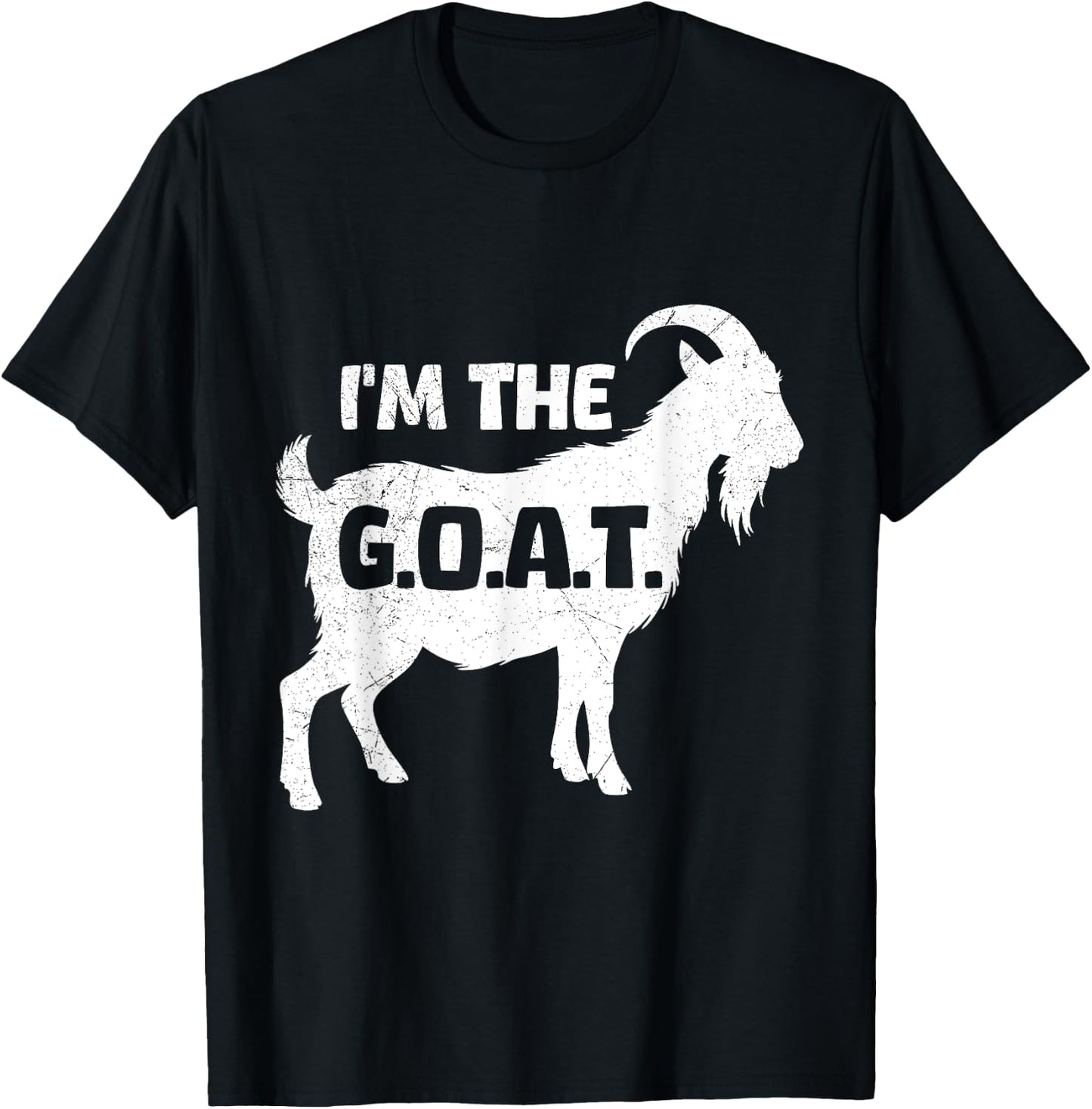 Goat Lover I'M THE G.O.A.T. Funny Goats T-Shirt - T-Shirt | Black
