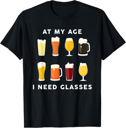 At My Age I Need Glasses Funny Beer Lover Drinking Dad T-Shirt - T-Shirt | Black