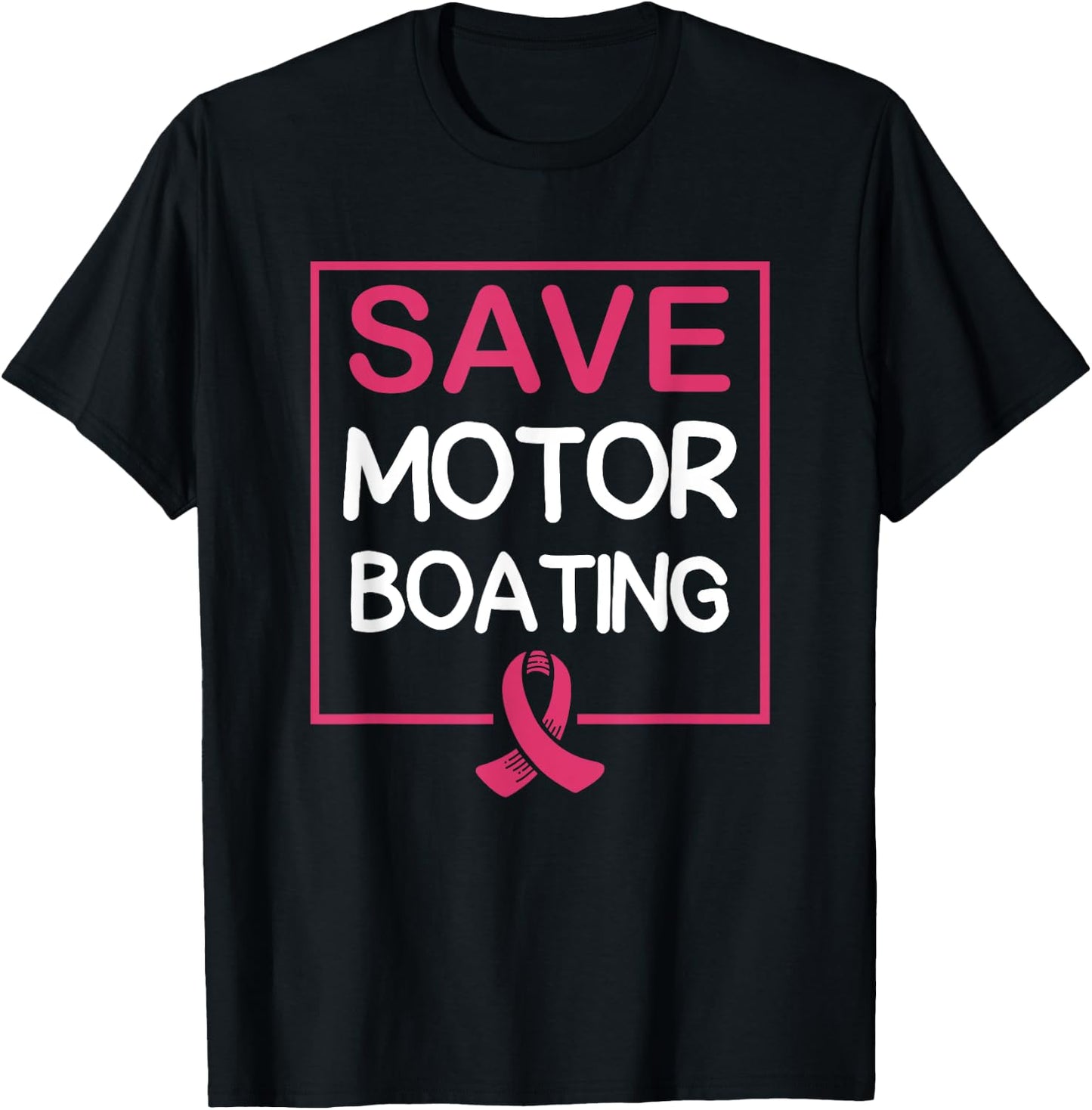 Save Motor Boating Funny Breast Cancer Pink Ribbon T-Shirt - T-Shirt | Black