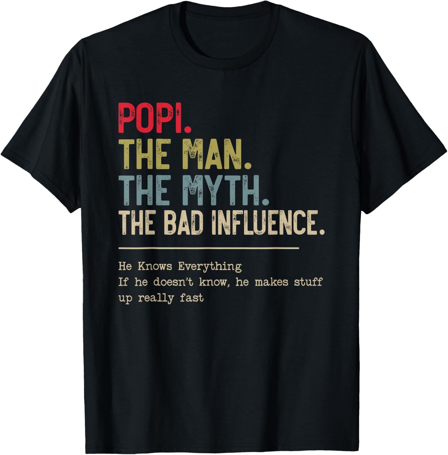 Popi The Man The Myth The Bad Influence He Knows Everything T-Shirt - T-Shirt | Black