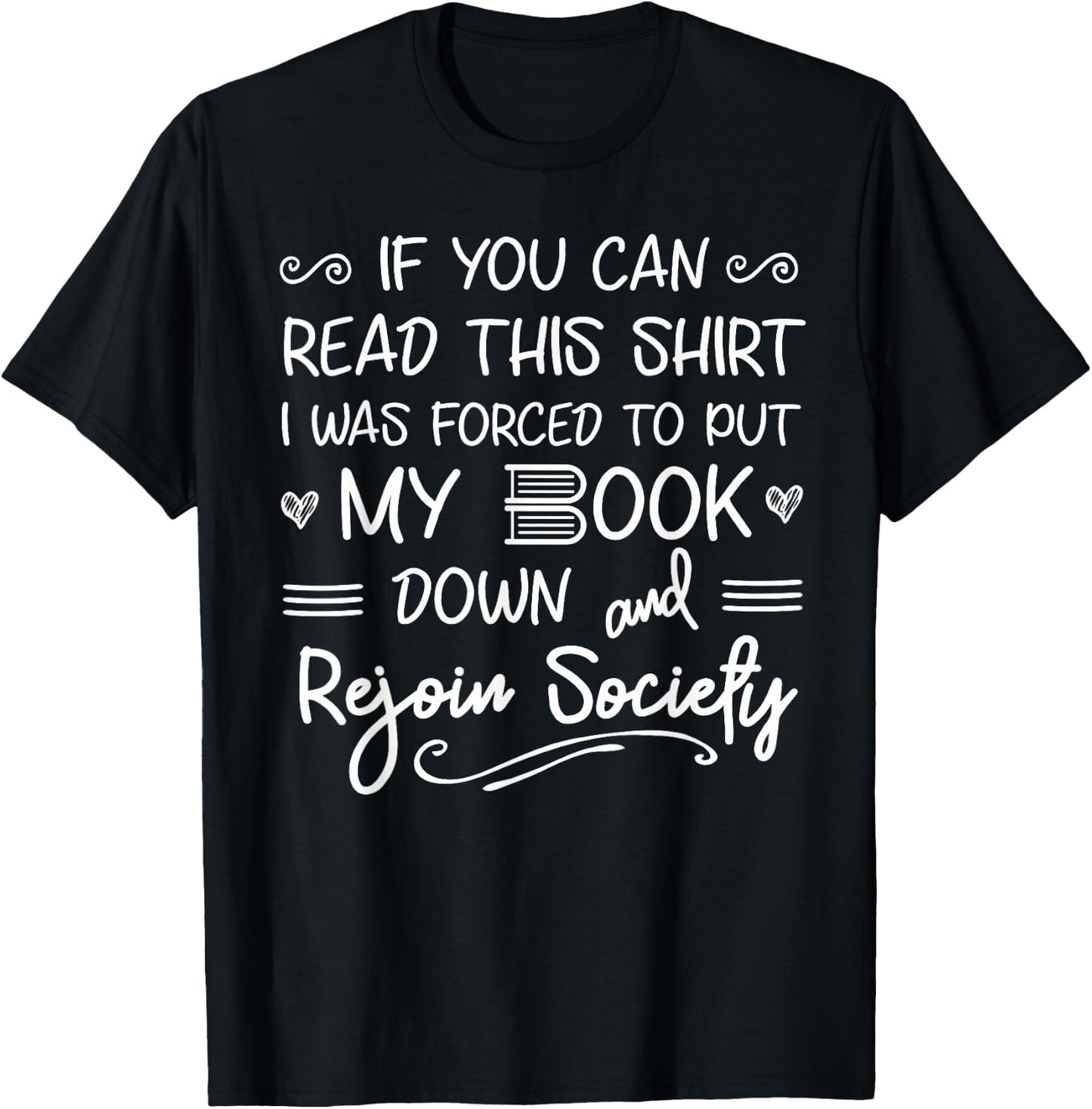 I Was Forced to Put my Book Down and Rejoin Society T-Shirt - T-Shirt | Black