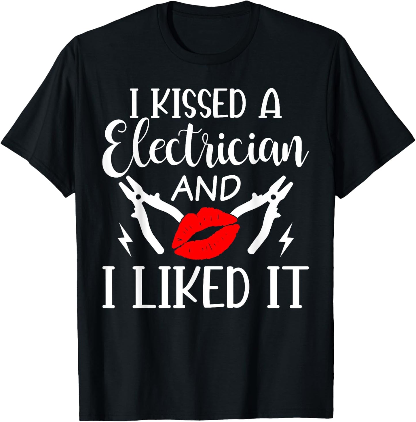 I Kissed An Electrician And I Liked It For Girlfriend Wife T-Shirt - T-Shirt | Black