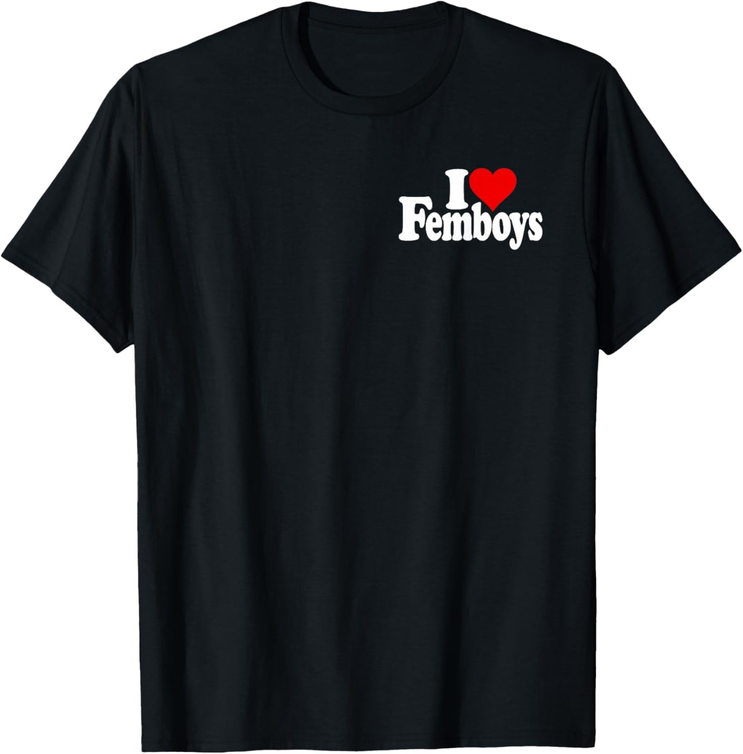 I Love Heart Femboys Feminine Men Boys Males Fun Teez T-Shirt - T-Shirt | Black